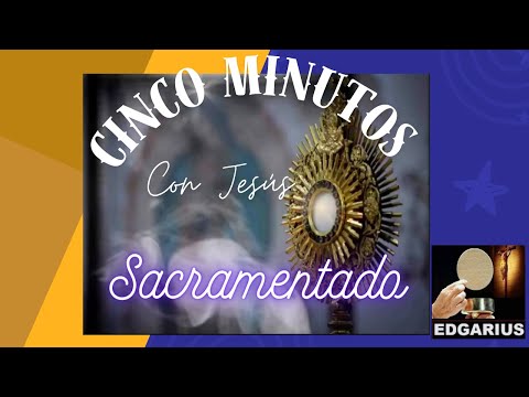 CINCO MINUTOS CON JESÚS SACRAMENTADO  Jueves 27 de Junio de 2024