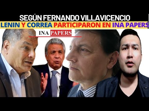 Fernando Villavicencio se desquita y afirma Rafael Correa y Lenin Moreno están en caso Ina Papers