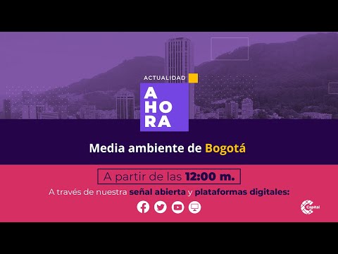 Medio ambiente de Bogotá | AHORA | ?EN VIVO