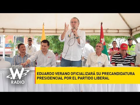 Eduardo Verano de la Rosa oficializará su precandidatura presidencial por el Partido Liberal