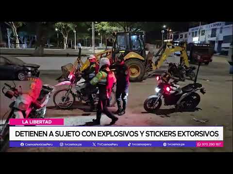 La Libertad: Detienen a sujeto con explosivos y stickers extorsivos