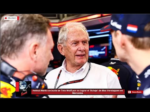 Helmut Marko se burla de Toto Wolff por no lograr el 'fichaje' de Max Verstappen para Mercedes