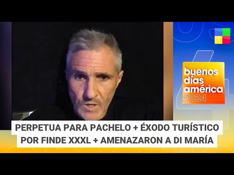 Perpetua para Pachelo +Éxodo finde XXXL + Amenazaron a Di María #BDA | Programa completo (28/03/24)