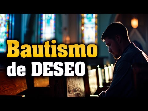 ¿Qué es el BAUTISMO de deseo?