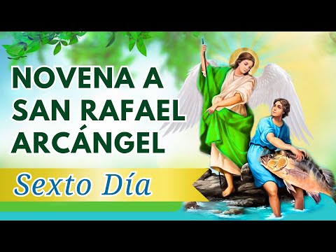 NOVENA A SAN RAFAEL ARCA?NGEL |DI?A 6| SANACIO?N, LIBERACIO?N, DEUDAS, HIJOS, FAMILIA Y PROSPERIDAD