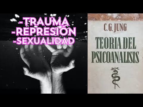 CARL JUNG TEORÍA DEL PSICOANÁLISIS TRAUMA REPRESIÓN SEXUALIDAD