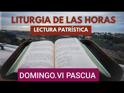 ? LECTURA PATRÍSTICA PARA EL VI DOMINGO DE PASCUA.  OFICIO DE LECTURA ?