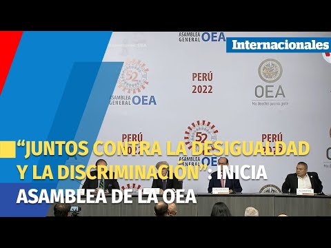 “Juntos contra la desigualdad y la discriminación”: Inicia Asamblea de la OEA