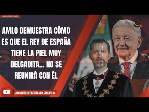 #LoMejorDeSinCensura AMLO DEMUESTRA CÓMO ES QUE EL REY DE ESPAÑA TIENE LA PIEL MUY DELGADITA…