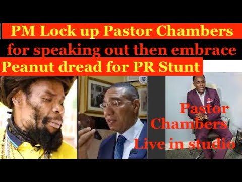 PM Holness lock up Pastor Chambers for speaking out, then embrace peanut dread for PR Stunts.