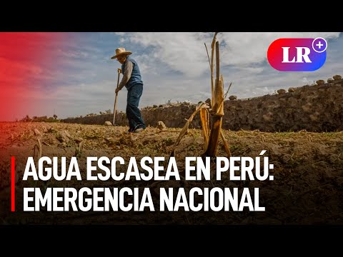 FALTA DE AGUA en 14 regiones: ESTADO DE EMERGENCIA DECLARADO en Perú