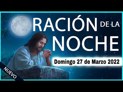 ORACION de la NOCHE de HOY  Domingo 27 de Marzo 2022 ORACIONES A DIOS