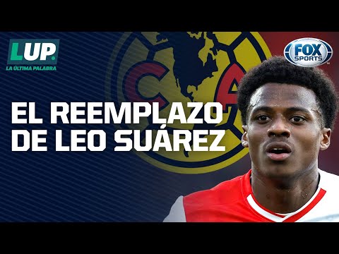 Leo Suárez sale del América...¡Y Javairo Dilrosun tomaría su lugar! l LUP