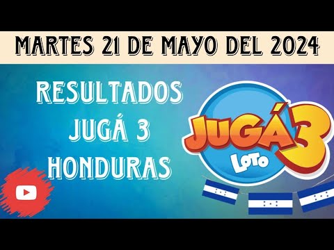 RESULTADOS JUGA 3 HONDURAS DEL MARTES 21 DE MAYO DEL 2024