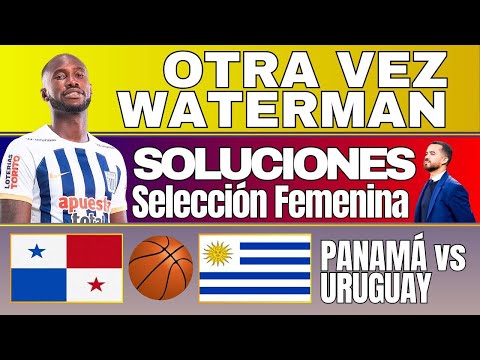 Nuevamente Waterman | Panamá debe mejora vs Brazil | Vamos vs URUGUAY