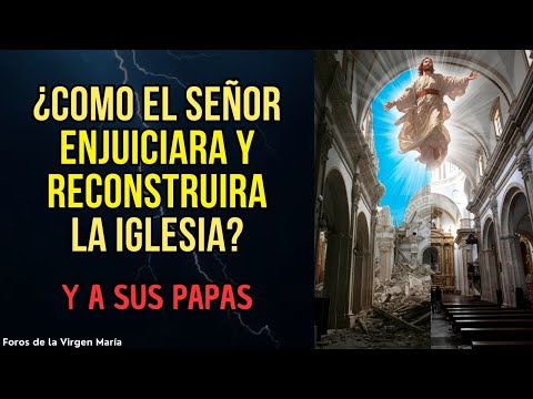 Cómo el Señor Enjuiciará a la Iglesia y la Reconstruirá [Profecías sobre el Papado]