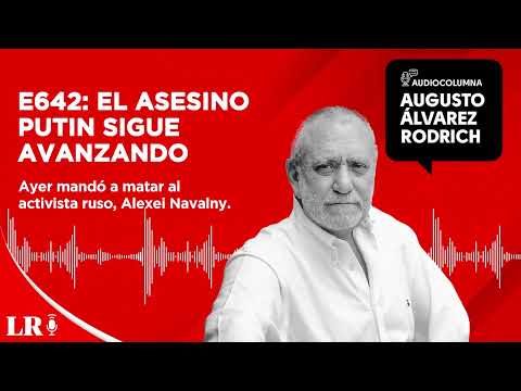 E642: El asesino Putin sigue avanzando, por Augusto Álvarez Rodrich
