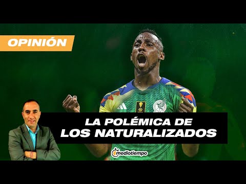 La eterna polémica de los naturalizados en Selección I Desde el Vestidor con Francisco Arredondo