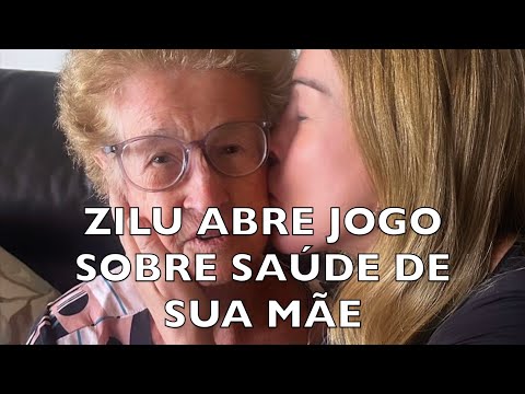 ZILU ABRE O JOGO SOBRE SAÚDE DE SUA MÃE