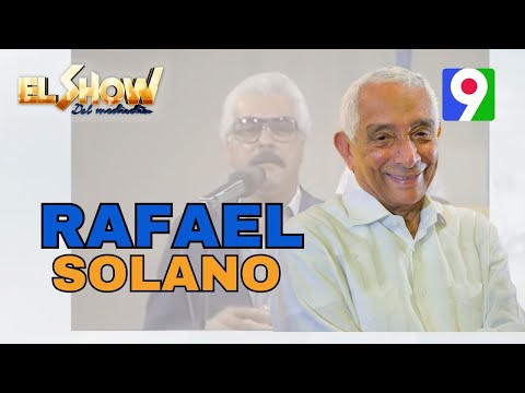 Rafael Solano un Pilar del Show del Mediodía