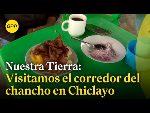 Chiclayo: Conocemos el corredor gastronómico del chancho #NuestraTierra