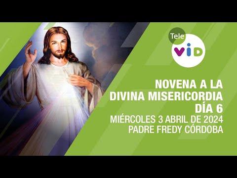 Novena a la Divina Misericordia Día 6, 3 Abril de 2024  #DivinaMisericordia #TeleVID