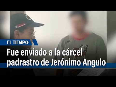 A la cárcel fue enviado padrastro de Jerónimo Angulo por presunto asesinato | El Tiempo