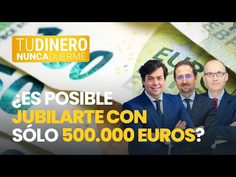 TDND: ¿Es posible jubilarte para siempre con sólo 500.000 euros?