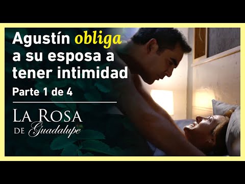 La Rosa de Guadalupe 1/4: Agustín lastima a Patricia cuando tienen relaciones | Obligación de mujer