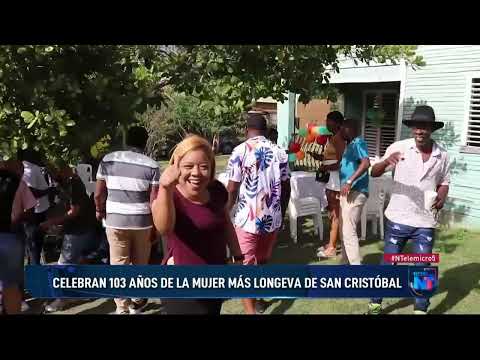 Celebran 103 años de la mujer más longeva de San Cristóbal