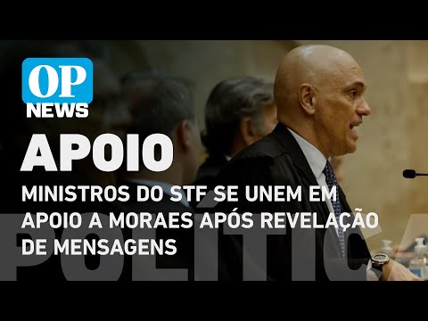 Ministros do STF se unem em apoio a Moraes após revelação de mensagens | O POVO NEWS