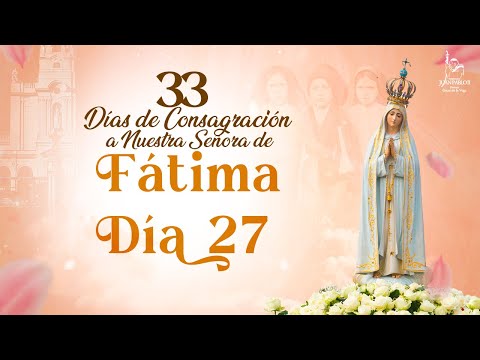 33 Días de Consagración a Nuestra Señora de Fátima Día 27 I Hermana Diana