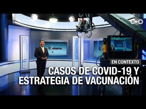 Casos de covid-19 y estrategia de vacunación | En Contexto