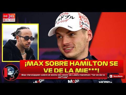 Max Verstappen sobre el estilo de vestir de Lewis Hamilton: Se ve de la mi**rda