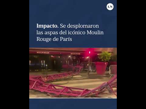 Impacto: se desplomaron las aspas del icónico Moulin Rouge de París