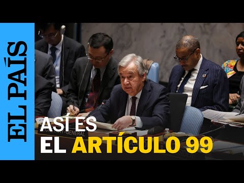 GUERRA ISRAEL-GAZA | El Artículo 99 de la ONU que ha invocado Guterres, en cuatro preguntas clave