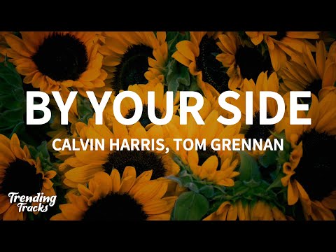 Calvin Harris feat. Tom Grennan - By Your Side (Lyrics)
