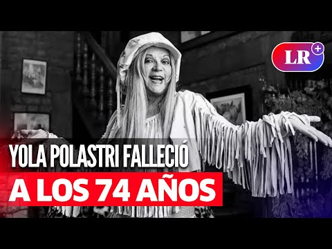 YOLA POLASTRI FALLECIÓ a los 74 años, confirmó su familia | #LR