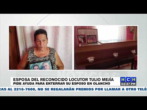 Esposa de reconocido locutor Tulio Mejía pide ayuda para poder sepultar a su esposo en Olancho