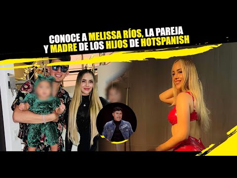 Conoce a Melissa Ríos, la pareja y madre del hijo de HotSpanish.