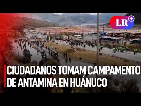 Ciudadanos TOMAM CAMPAMENTO de ANTAMINA en Huánuco | #LR