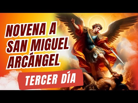 NOVENA A SAN MIGUEL ARCANGEL | TERCER DI?A | DI?A 3 | PRI?NCIPE DE LAS MILICIAS CELESTIALES