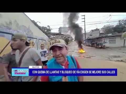 Iquitos: Con quema de llantas y bloqueo de vía exigen se mejore sus calles