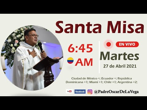 Santa Misa de Hoy; 27 de Abril 2021