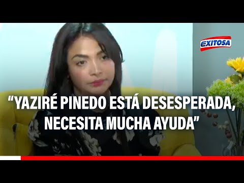 César Figueredo: Yaziré Pinedo está en un estado de desesperación y necesita mucha ayuda