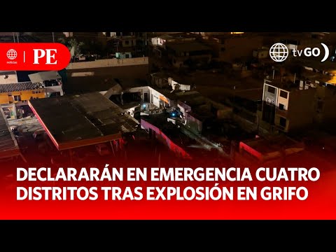 Declararán en emergencia cuatro distritos tras explosión en grifo | Primera Edición | Noticias Perú