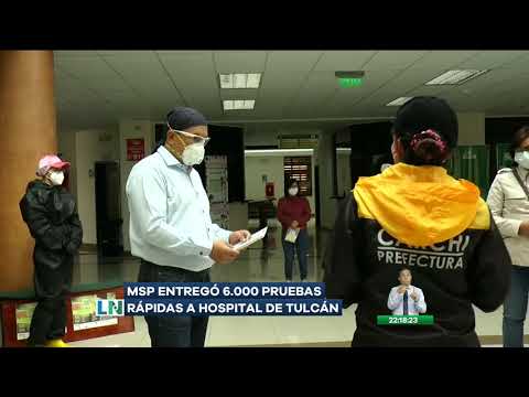 MSP entregó 6 mil pruebas rápidas a Hospital de Tulcán