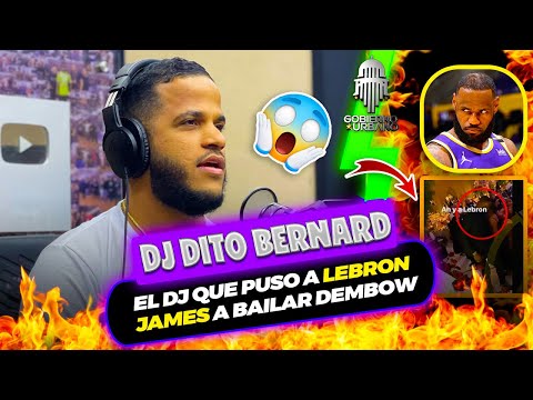 DJ DITO BERNARD EL DJ QUE PUSO A LEBRON JAMES A BAILAR DEMBOW @NUEVO GOBIERNO