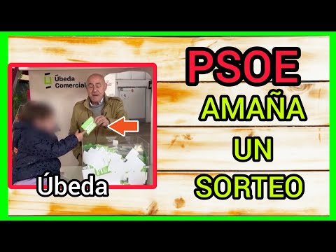 PSOE - AMAÑA UN SORTEO EN ÚBEDA