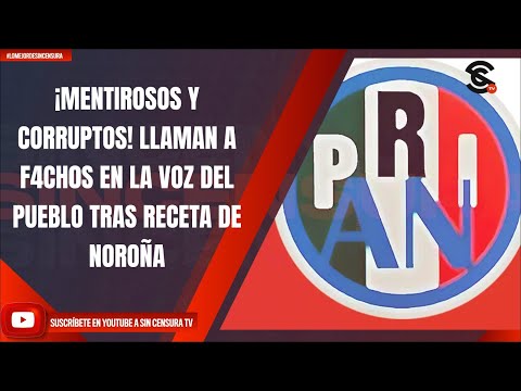 ¡MENTIROSOS Y CORRUPTOS! LLAMAN A F4CH0S EN LA VOZ DEL PUEBLO TRAS RECETA DE NOROÑA